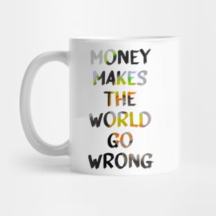 Money Makes the World Go Wrong Glitch Art Quote Mug